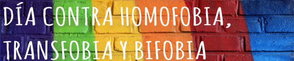 DIA INTERNATIONAL CONTRA HOMOFOBIA, TRANSFOBIA Y BIFOBIA